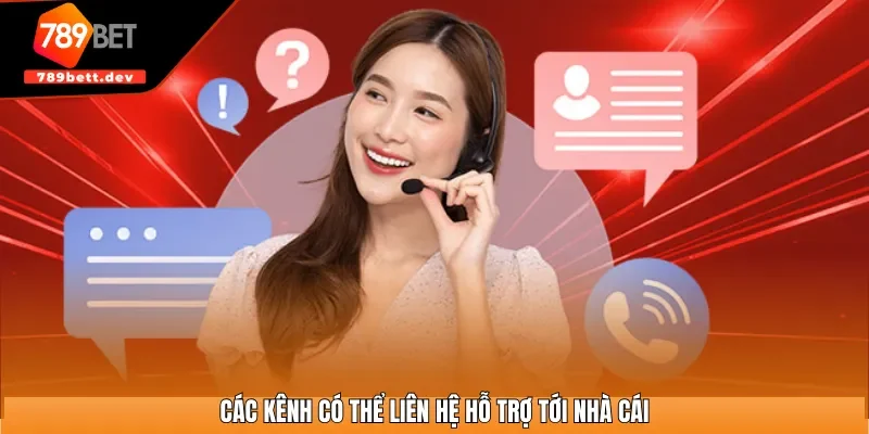 Các kênh có thể liên hệ hỗ trợ tới nhà cái