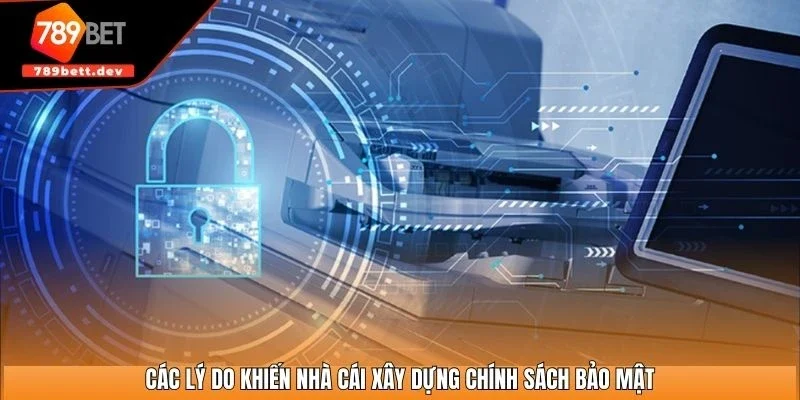 Các lý do khiến nhà cái xây dựng chính sách bảo mật