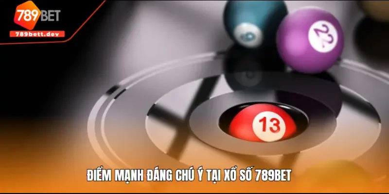 Điểm mạnh đáng chú ý tại xổ số 789BET