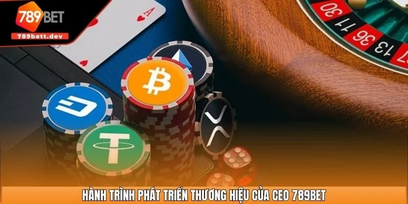 Hành trình phát triển thương hiệu của CEO 789BET