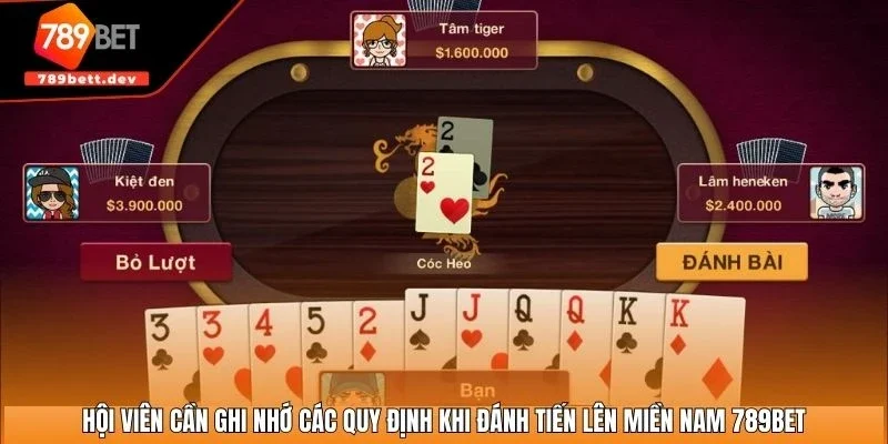 Hội viên cần ghi nhớ các quy định khi đánh tiến lên miền Nam 789BET