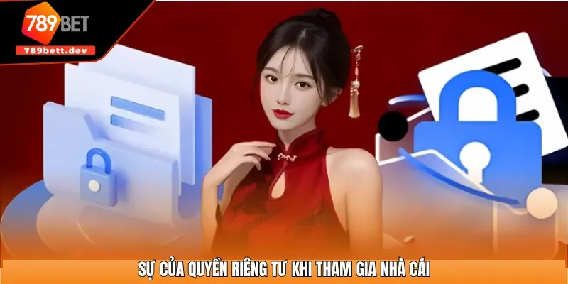 Sự của quyền riêng tư khi tham gia nhà cái
