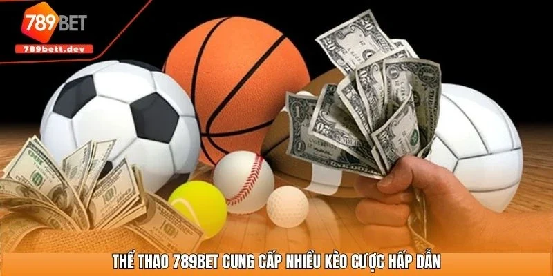 Thể thao 789BET cung cấp nhiều kèo cược hấp dẫn
