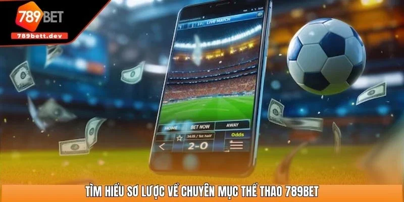 Tìm hiểu sơ lược về chuyên mục thể thao 789BET