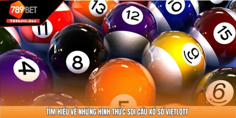 Tìm hiểu về những hình thức soi cầu xổ số Vietlott