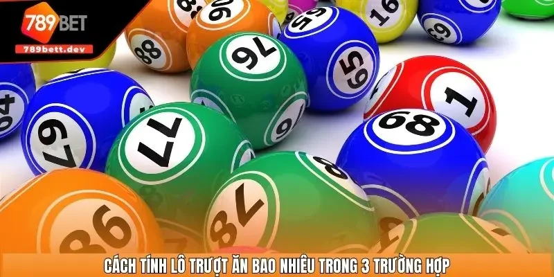 Cách tính lô trượt ăn bao nhiêu trong 3 trường hợp