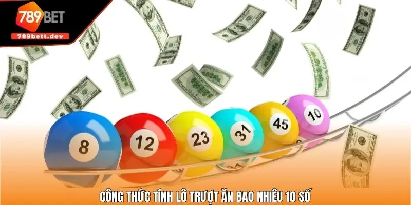 Công thức tính lô trượt ăn bao nhiêu 10 số