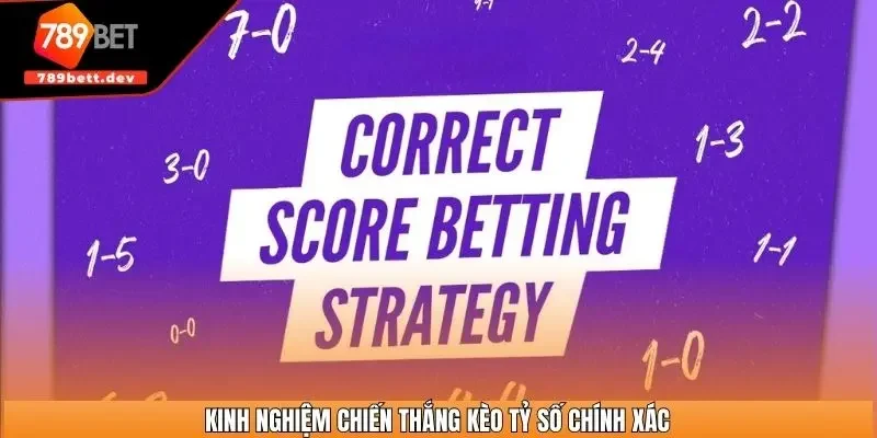 Kinh nghiệm chiến thắng kèo tỷ số chính xác