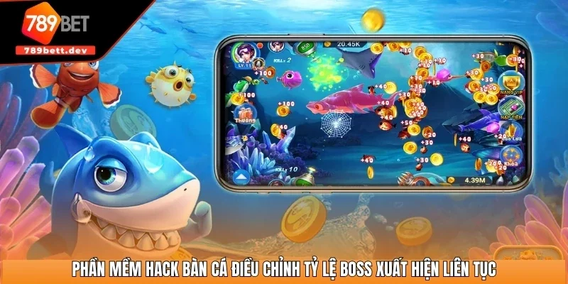 Phần mềm hack bàn cá điều chỉnh tỷ lệ boss xuất hiện liên tục